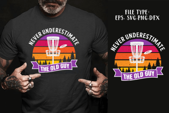 Never Underestimate the Old Guy Discgolf Graphics